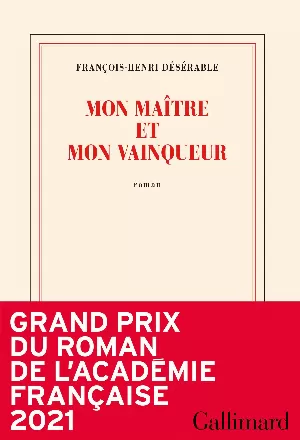 François-Henri Désérable – Mon maître et mon vainqueur